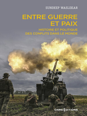 cover image of Entre guerre et paix--Histoire et politique des conflits dans le monde